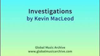 Investigations by Kevin MacLeod 1 HOUR