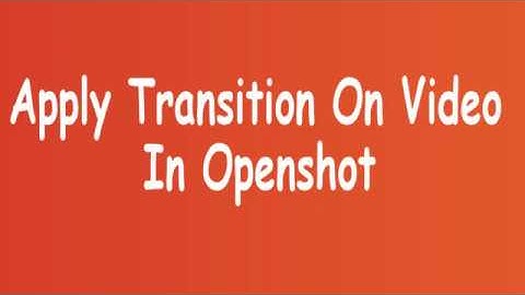 How To Apply Transition On Video In Openshot