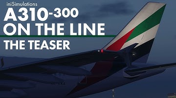iniBuilds A310-300 ON THE LINE - The Teaser