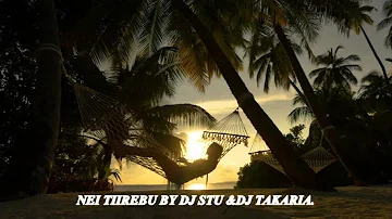 NEI TIIREBU BY DJ STU & DJ TAKARIA.