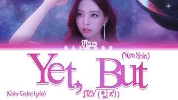 ITZY (있지) - Yet, but (YUNA Solo) [Color Coded Lyrics Han|Rom|Eng]