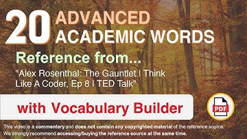 20 Advanced Academic Words Ref from "Alex Rosenthal: The Gauntlet | Think Like A Coder, Ep 8 | TED"