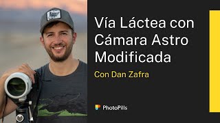 Cómo Fotografiar la Vía Láctea con una Cámara Astro Modificada con Dan Zafra | Clase en Directo