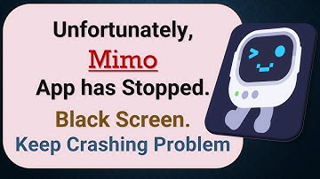 How to Fix Unfortunately, Mimo App has Stopped on Android Phone