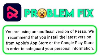 resso your are using unofficial version of resso problem, fix you are using an unofficial version