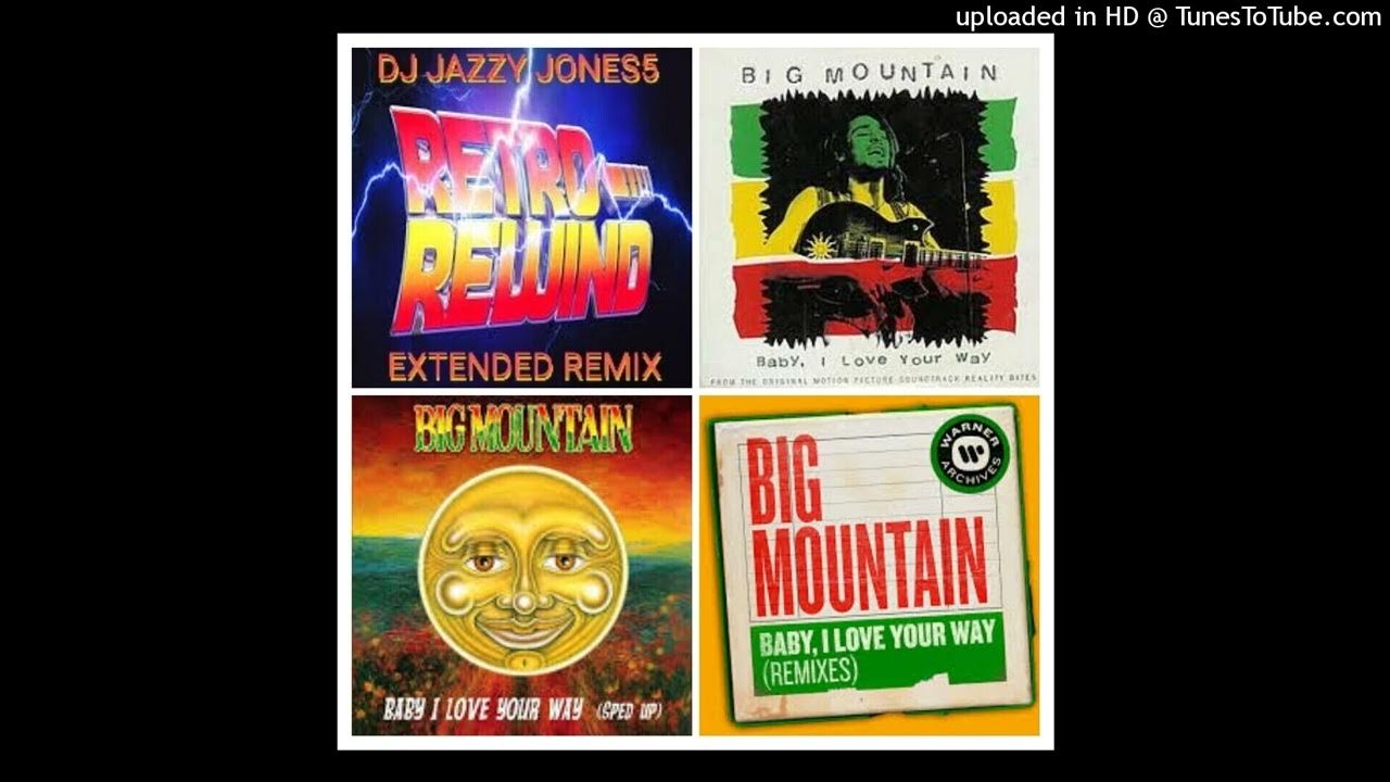 BIG MOUNTAIN-BABY,I LOVE YOUR WAY (4 WAYS EVERYDAY EXTENDED DUB REMIX) by DJ JAZZY JONES5 BIG MOUNTAIN-BABY,I LOVE YOUR WAY (4 WAYS EVERYDAY EXTENDED DUB REMIX) by DJ JAZZY JONES5