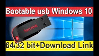 How to create bootable usb for windows 10 64,32 bit