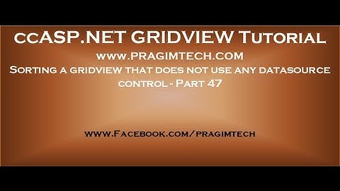 Sorting a gridview that does not use any datasource control - Part 47