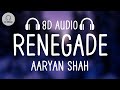 Aaryan Shah - Renegade (8D AUDIO)