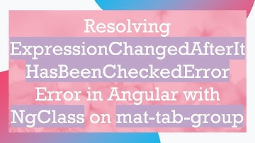 Resolving ExpressionChangedAfterItHasBeenCheckedError Error in Angular with NgClass on mat-tab-group