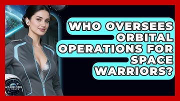 Who Oversees Orbital Operations for Space Warriors? - Warriors In Space