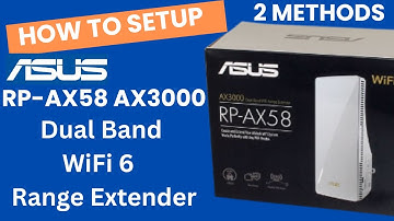 Setup Asus RP-AX58 AX3000 Wireless Dual-Band Range Extender To boost WIFI Range -2 Methods