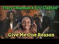 AFRICAN GIRL FIRST TIME HEARING Tracy Chapman  & Eric Clapton - Give Me One Reason