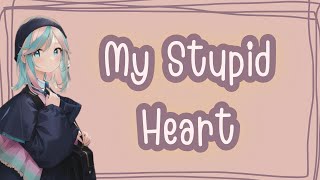 Nightcore-My Stupid Heart-(Lyrics)