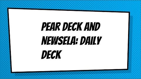 Pear Deck and Newsela: Daily Deck