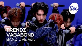 [4K] TRENDZ(트렌드지) “VAGABOND” Band LIVE Concert 퍼포먼스 강자 트렌드지의 밴드라이브💙[it’s KPOP LIVE 잇츠라이브]