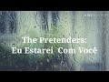 The Pretenders - I'll Stand By You ( tradução )