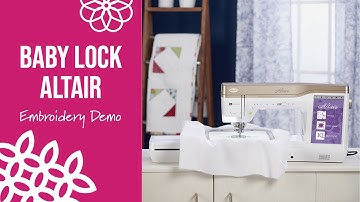 Baby Lock Altair Embroidery Demonstration