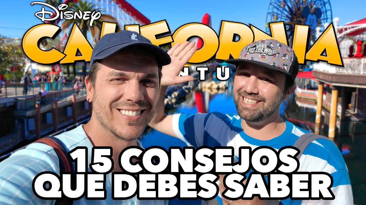 15 Consejos para visitar Disney California Adventure en Disneyland