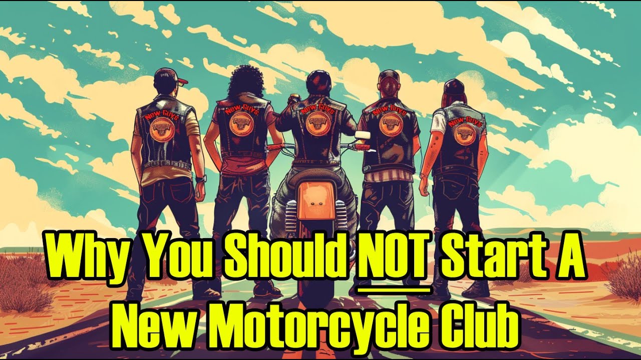 Why You Should NOT Start A New Motorcycle Club