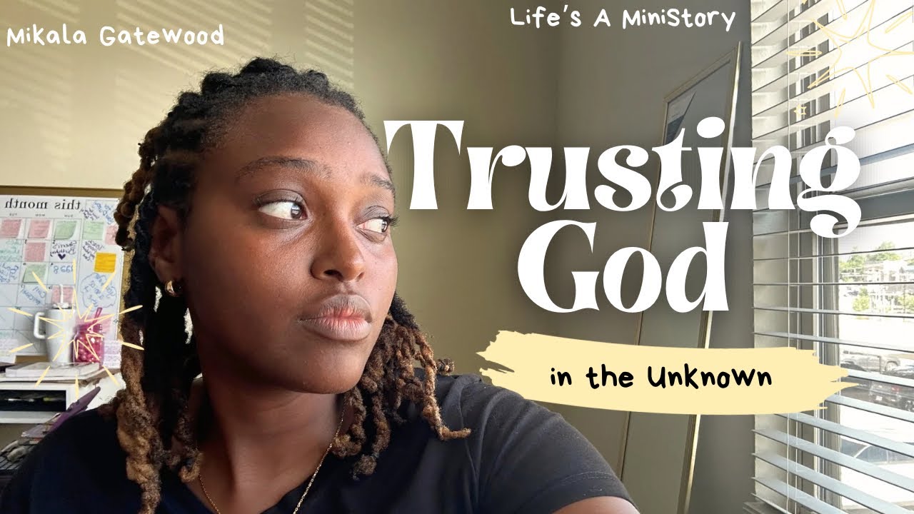 Trusting God in the Unknown | Life’s A MiniStory - YouTube