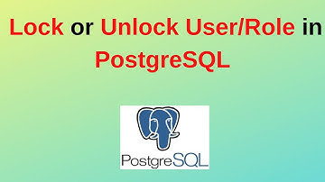 114. PostgreSQL DBA: How to lock or unlock user/role in PostgreSQL on Windows/Linux | 2024 Update