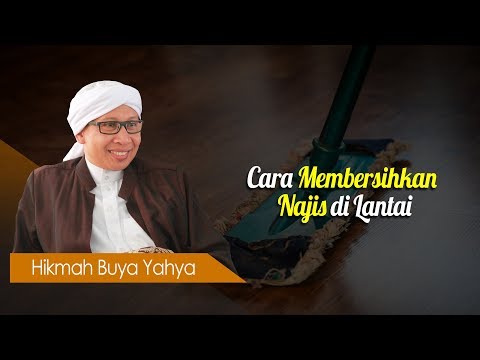 Cara Membersihkan Najis di Lantai - Hikmah Buya Yahya