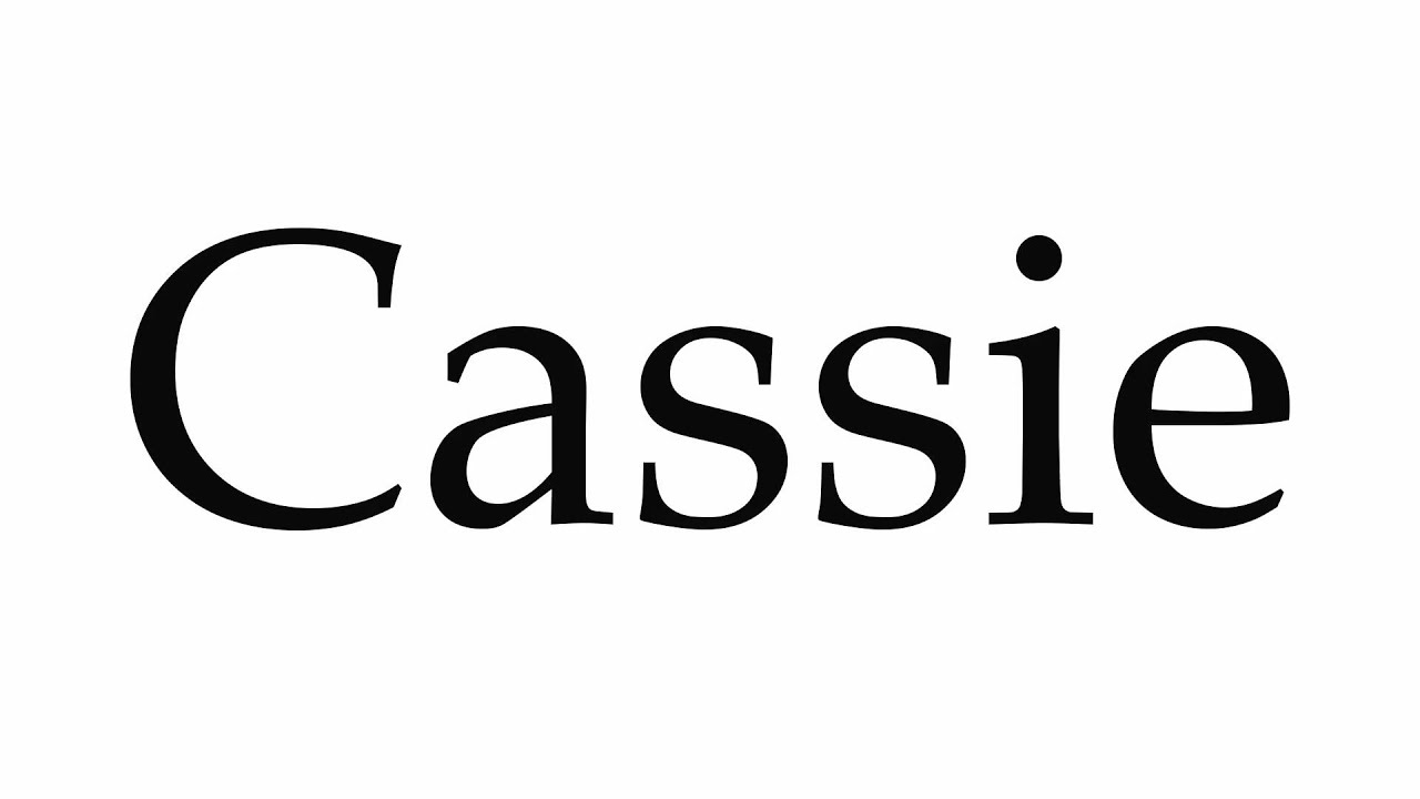 How To Pronounce Cassie