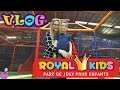 Vlog dcouverte royal kids  parc de jeux 