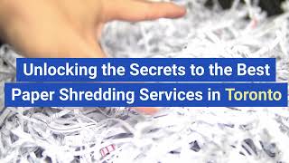 Unlocking the Secrets to the Best Paper Shredding Services in Toronto