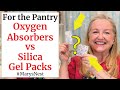 Oxygen Absorbers versus Silica Gel Packets - When to Use Them in Your Prepper Pantry Food Storage