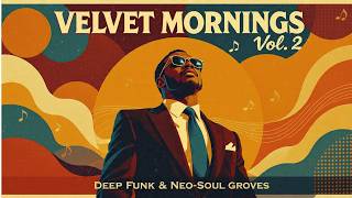 Velvet Morning Vol. 2 — Deep Funk & Neo Soul