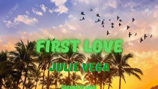 FIRST LOVE  Julie Vega ( lyrics )