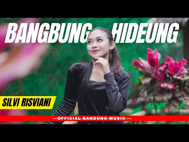 BANGBUNG HIDEUNG - SILVI RISVIANI [Official Bandung Music] class=