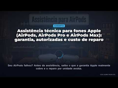 AirPods: Garantia e Reparo em 2026! Onde Consertar e o Custo Real?