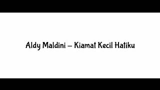 Aldy Maldini - Kiamat Kecil Hatiku (Liryc Video)