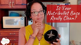 How To  Clean Your Nutribullet Blender Base