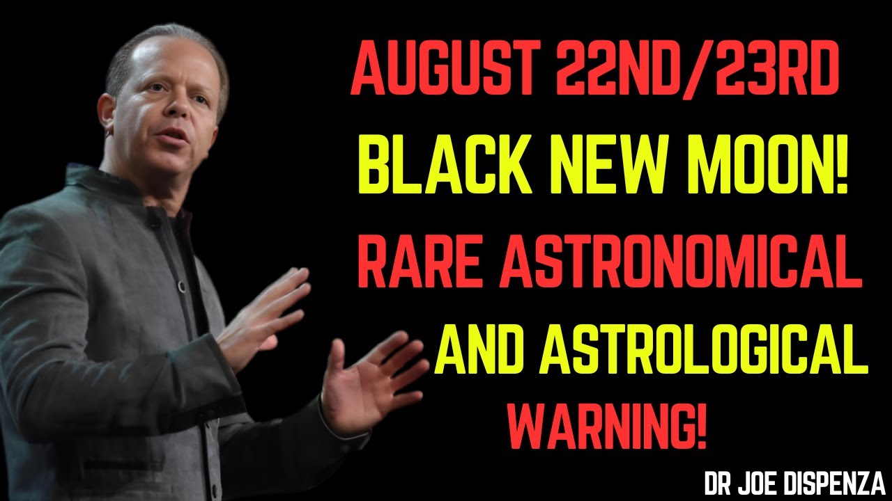Black Moon of August 23 2025 – A Rare Astronomical & Astrological WARNING! || JOE DISPENZA