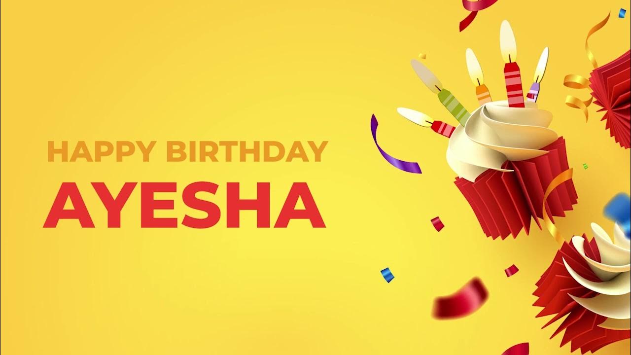 Happy Birthday AYESHA - Happy Birthday Song made especially for ...