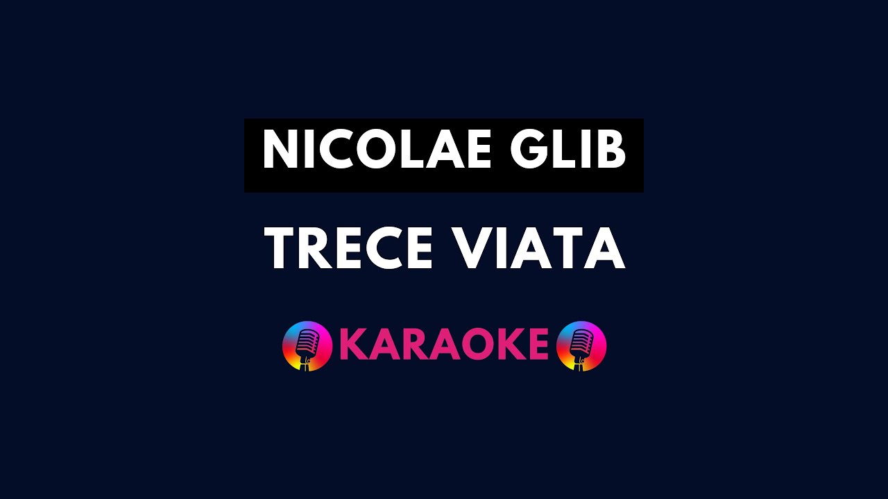 Nicolae Glib - Trece viata🎵Re minor🎵(Karaoke)