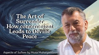 Download Lagu The Art of Surrender: How contentment Leads to Devine Peace - Aspects of Sufism by Musa Muhaiyaddeen MP3