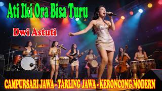 Ati Iki Ora Bisa Turu - Dwi Astuti | CAMPURSARI JAWA - TARLING JAWA - KERONCONG MODERN