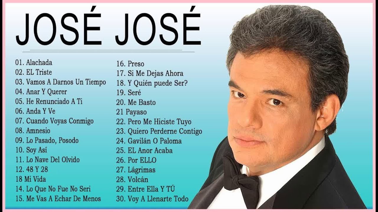 JOSE JOSE Greatest Hits JOSE JOSE GRANDES EXITOSSus Mejores Exitos de JOSE JOSE YouTube