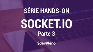 Comunicação em tempo-real com Socket.io - Parte 3