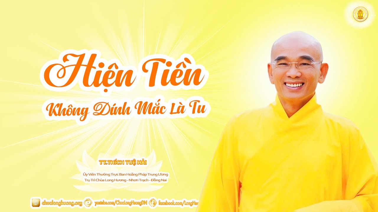 Hiện Tiền Không Dính Mắc Là Tu  - TT. Thích Tuệ Hải - Chùa Long Hương