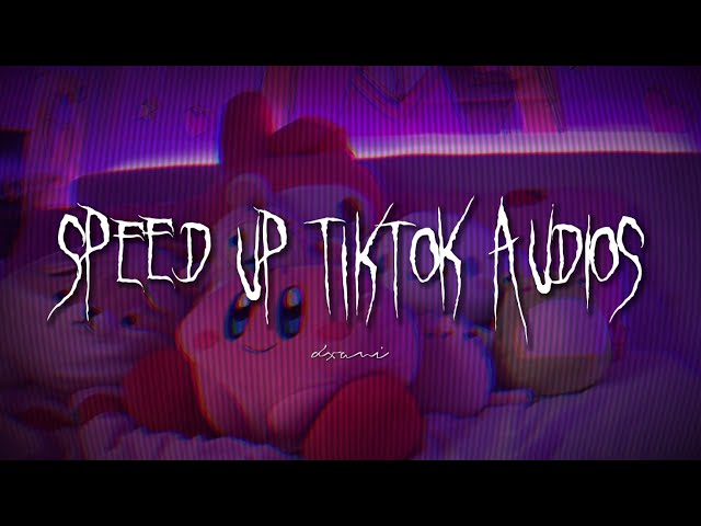 speed up tiktok audios/playlist pt.3 class=
