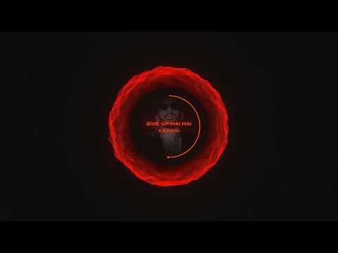 Kahani - Give Up Hai Hai [Audio]