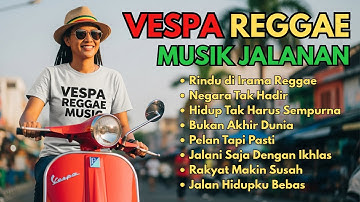 Kompilasi Vespa Reggae Music 🌴 Jalan Hidupku Bebas 🌴 Lagu Reggae Jalanan || Musik Senja