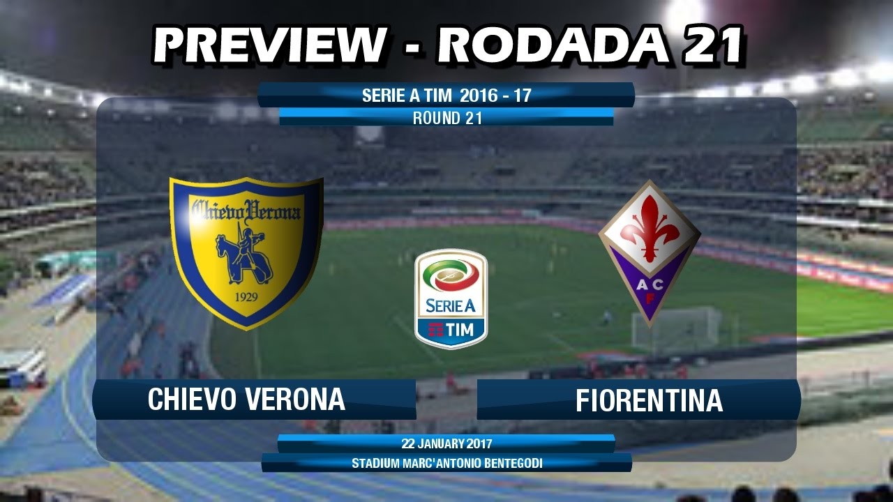 Chievo Verona V Fiorentina - Preview Serie A TIM