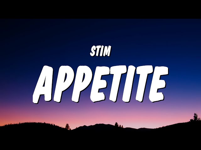 STIM - appetite (Lyrics) i'm down on my luck she's turning a page class=